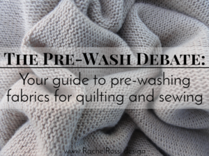 Not sure whether or not to pre-wash your fabrics before starting a project? This guide will help you decide!